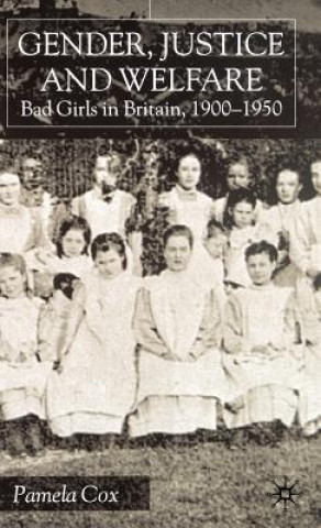 Kniha Gender,Justice and Welfare in Britain,1900-1950 Pamela Cox