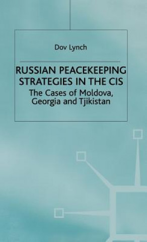 Kniha Russian Peacekeeping Strategies in the CIS Dov Lynch