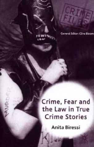 Knjiga Crime, Fear and the Law in True Crime Stories Anita Biressi