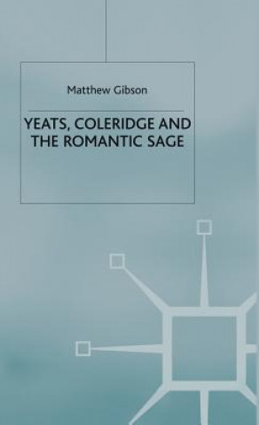 Könyv Yeats, Coleridge and the Romantic Sage Matthew Gibson