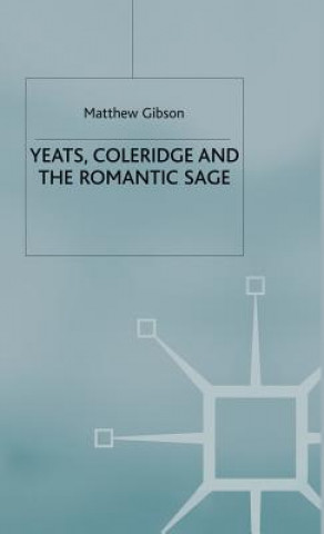 Книга Yeats, Coleridge and the Romantic Sage Matthew Gibson