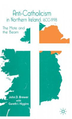 Könyv Anti-Catholicism in Northern Ireland, 1600-1998 John D. Brewer
