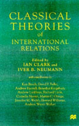 Книга Classical Theories of International Relations Ian Clark