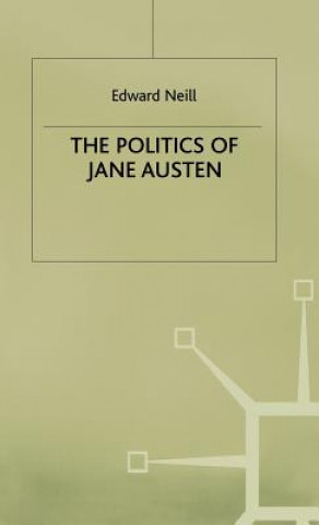 Könyv Politics of Jane Austen Edward Neill