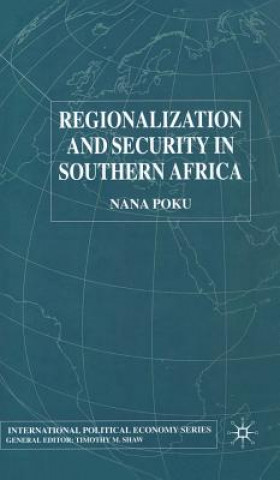 Książka Regionalization and Security in Southern Africa Nana Poku