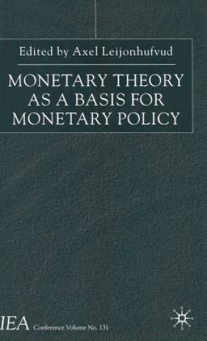 Kniha Monetary Theory as a Basis for Monetary Policy A. Leijonhufvud