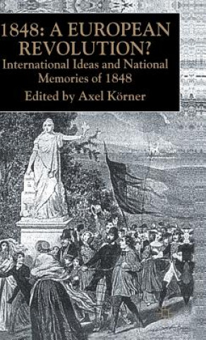 Könyv 1848 - A European Revolution? Axel Korner