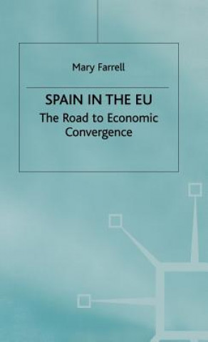 Kniha Spain in the E.U. The Road to Economic Convergenc Mary Farrell