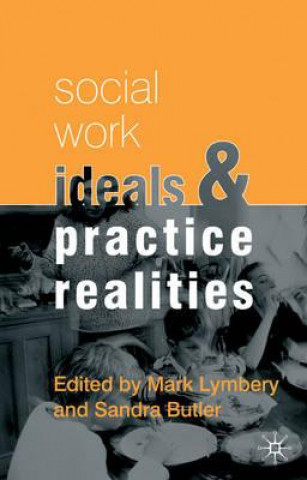 Carte Social Work Ideals and Practice Realities Mark Lymbery