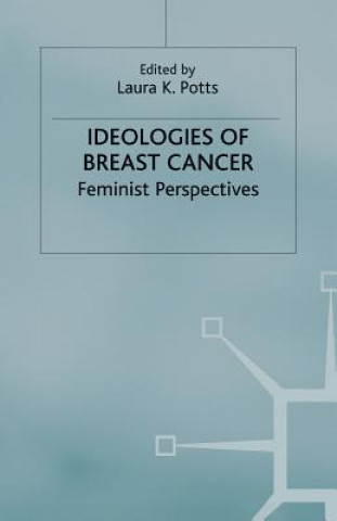 Könyv Ideologies of Breast Cancer L. Potts