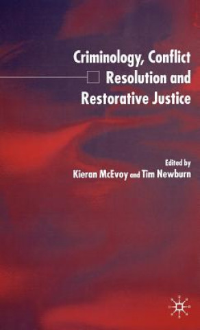 Kniha Criminology, Conflict Resolution and Restorative Justice K. McEvoy