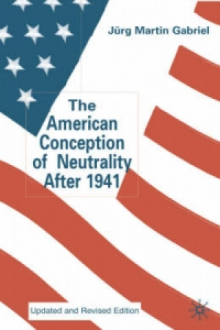 Carte American Conception of Neutrality After 1941 Jurg Martin Gabriel