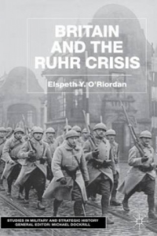 Könyv Britain and the Ruhr Crisis Elspeth O'Riordan