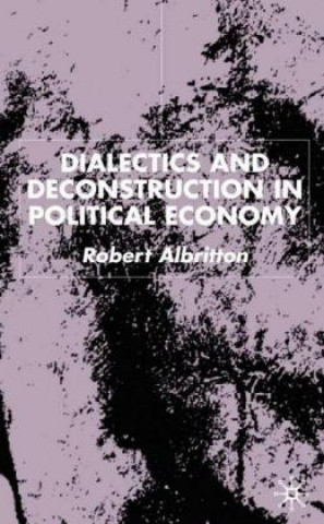 Kniha Dialectics and Deconstruction in Political Economy Robert Albritton