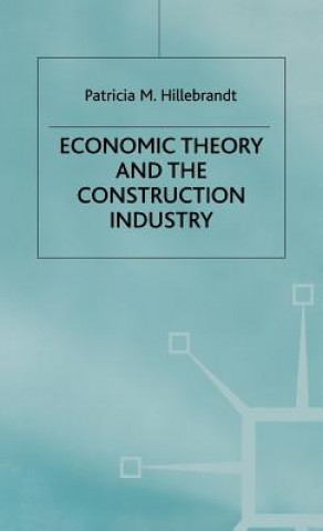 Книга Economic Theory and the Construction Industry Patricia M. Hillebrandt