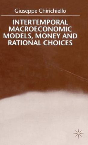 Kniha Intertemporal Macroeconomic Models, Money and Regional Choice Guiseppe Chirichiello