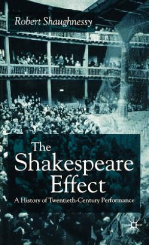 Kniha Shakespeare Effect Robert Shaughnessy