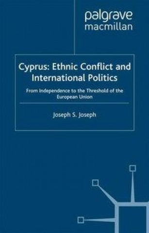 Kniha Cyprus: Ethnic Conflict and International Politics Joseph S. Joseph