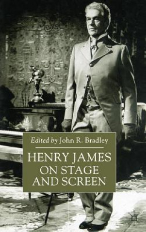 Kniha Henry James on Stage and Screen John Bradley