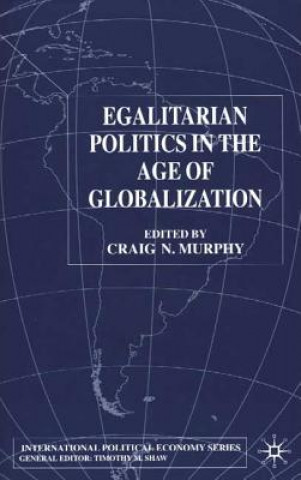 Książka Egalitarian Politics in the Age of Globalization Craig N. Murphy