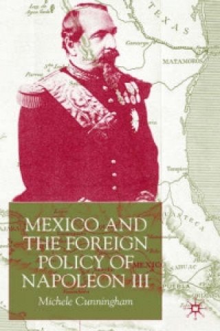 Knjiga Mexico and the Foreign Policy of Napoleon III Michelle Cunningham