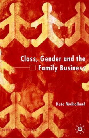 Книга Class, Gender and the Family Business Kate Mulholland