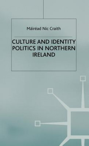 Knjiga Culture and Identity Politics in Northern Ireland Mairead Nic Craith