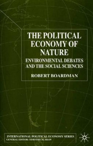 Kniha Political Economy of Nature Robert Boardman