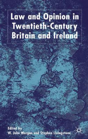 Książka Law and Opinion in Twentieth-Century Britain and Ireland W. John Morgan