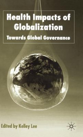 Kniha Health Impacts of Globalization K. Lee
