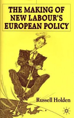 Carte Making of New Labour's European Policy Russell Holden