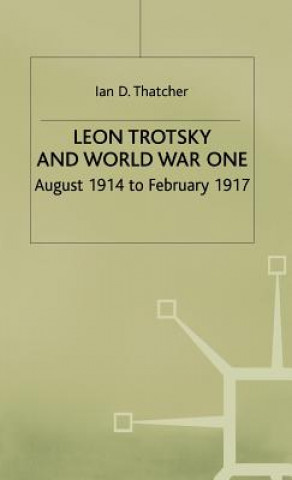 Book Leon Trotsky and World War One Ian D. Thatcher