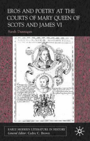 Carte Eros and Poetry at the Courts of Mary Queen of Scots and James VI Sarah Dunnigan