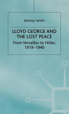 Carte Lloyd George and the Lost Peace A. Lentin