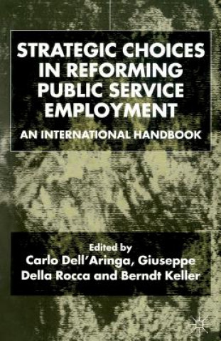 Könyv Strategic Choices in Reforming Public Service Employment C. Dell'Aringa