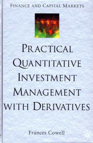 Carte Practical Quantitative Investment Management with Derivatives Frances Cowell