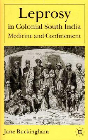 Książka Leprosy in Colonial South India Jane Buckingham