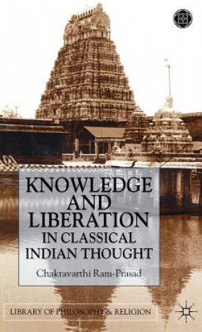 Carte Knowledge and Liberation in Classical Indian Thou Chakravarthi Ram-Prasad
