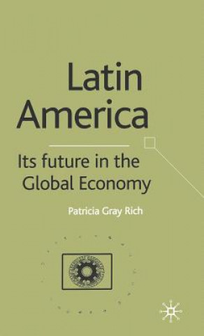 Kniha Latin America: Its Future in the Global Economy P. Rich