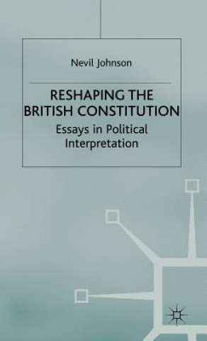 Carte Reshaping the British Constitution Nevil Johnson