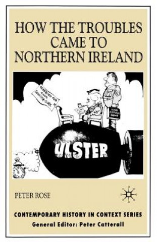 Carte How the Troubles Came to Northern Ireland Peter Rose