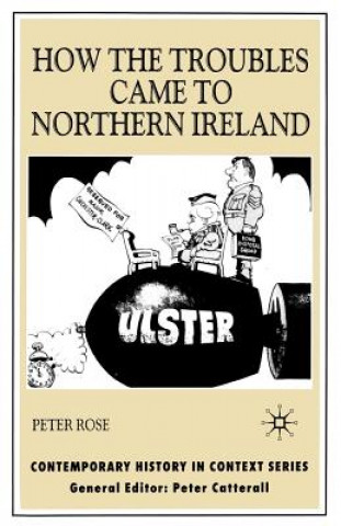 Kniha How the Troubles Came to Northern Ireland Peter Rose