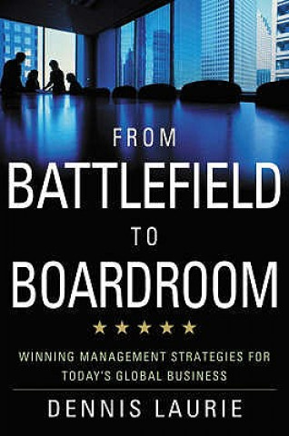 Carte From Battlefield to Boardroom Dennis Laurie
