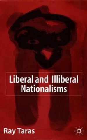 Kniha Liberal and Illiberal Nationalisms Ray Taras