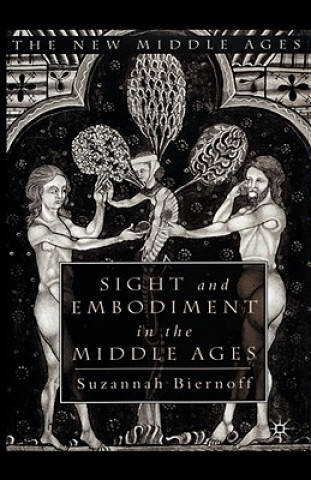 Kniha Sight and Embodiment in the Middle Ages Suzannah Biernoff