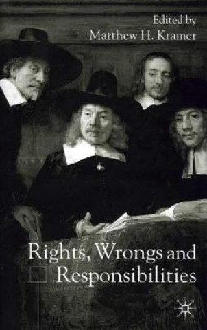 Книга Rights, Wrongs and Responsibilities M. Kramer