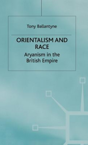 Könyv Orientalism and Race Tony Ballantyne