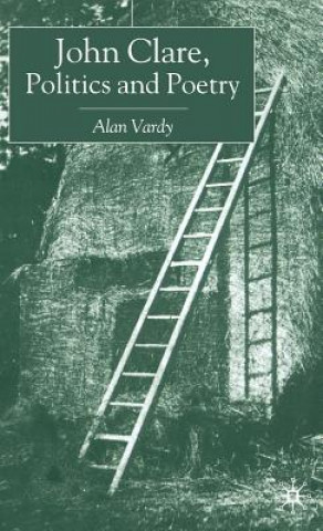 Kniha John Clare, Politics and Poetry Alan D. Vardy