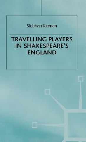Kniha Travelling Players in Shakespeare's England Siobhan Keenan
