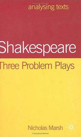 Book Shakespeare: Three Problem Plays Nicholas Marsh